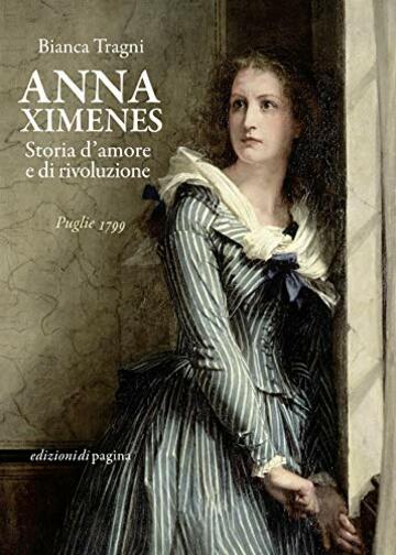 Anna Ximenes: Storia d’amore e di rivoluzione (Lebellepagine)